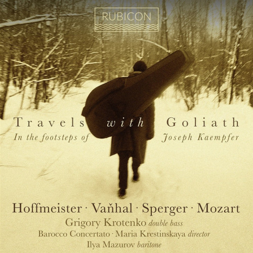 KROTENKO, GRIGORY / MARIA KRESTINSKAYA / ILYA MAZUROV - HOFFMEISTER / VANHAL / SPERGER / MOZART - TRAVELS WITH GOLIATHKROTENKO, GRIGORY - MARIA KRESTINSKAYA - ILYA MAZUROV - HOFFMEISTER - VANHAL - SPERGER - MOZART - TRAVELS WITH GOLIATH.jpg